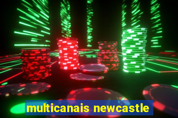 multicanais newcastle